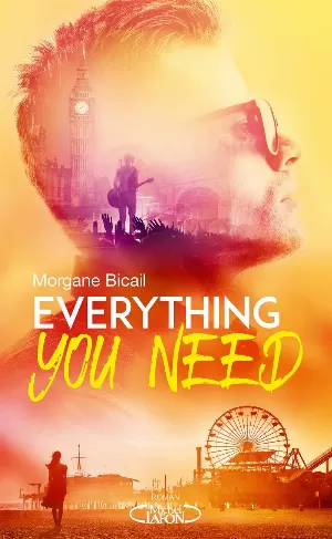 Morgane Bicail - Everything You Want, Tome 1 : Everything you need